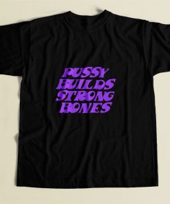 Pussy Builds Strong Bones 80s Mens T Shirt