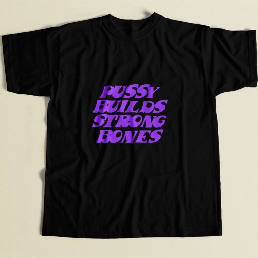 Pussy Builds Strong Bones 80s Mens T Shirt