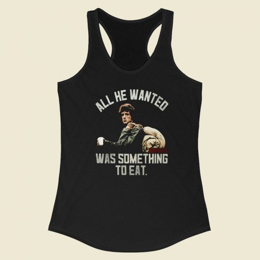 Rambo Wanted Was Something To Eat Racerback Tank Top