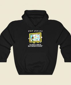 Rick Morty Not Drink 6 Feet Cool Hoodie Fashion