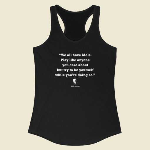 Riley B King We All Have Idols Racerback Tank Top