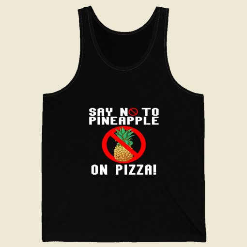 Say No To Pineapple On Pizza Retro Mens Tank Top