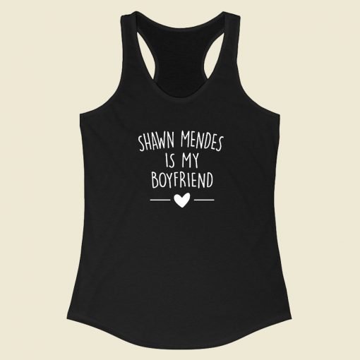 Shawn Mendes Is My Boyfriend Racerback Tank Top Fashionable