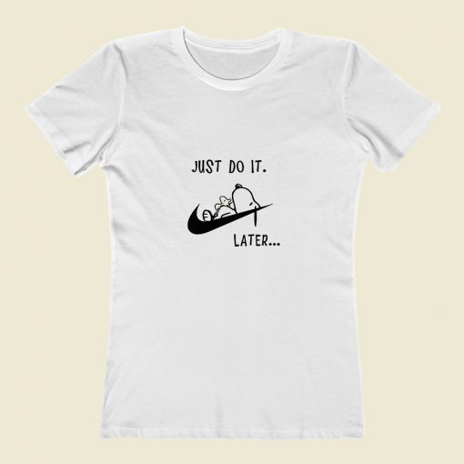 Snoopy Dog Just Do It Later Classic Women T Shirt