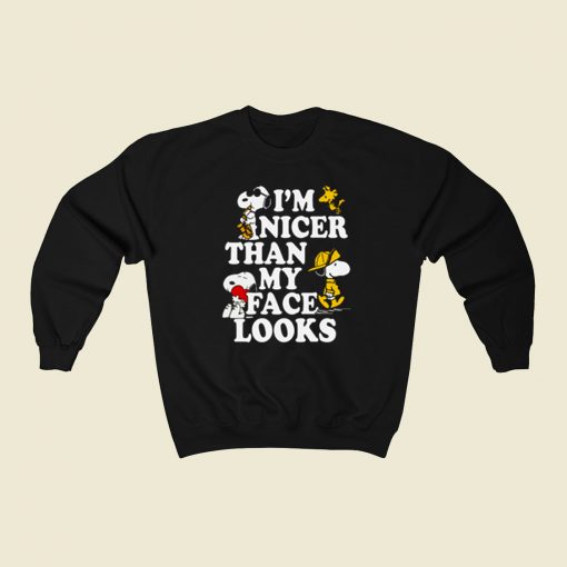 Snoopy Im Nicer Than My Face Looks 80s Sweatshirt Style