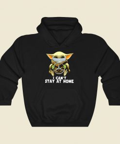 Star Wars Baby Yoda I Cant Stay At Home Cool Hoodie Fashion