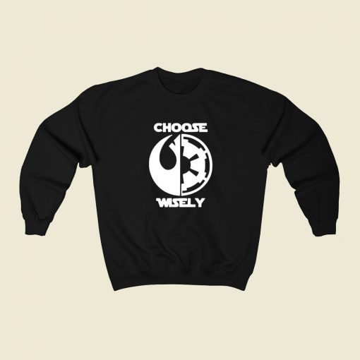 Star Wars Choose Wisely 80s Sweatshirt Style