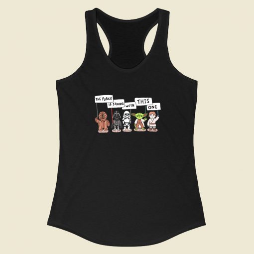 Starwars The Force Is Strong With This One Racerback Tank Top Fashionable