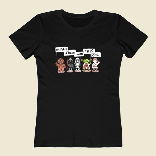 Starwars The Force Is Strong With This One Women T Shirt Style