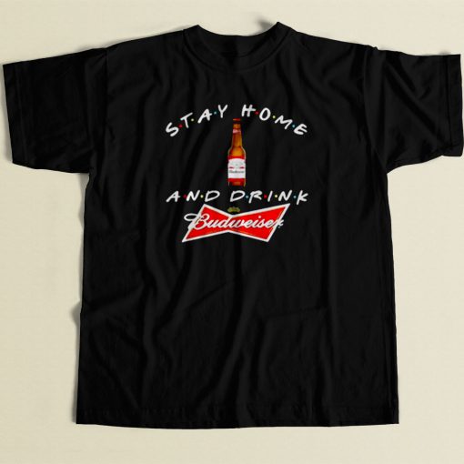 Stay Home And Drink Budweiser 80s Mens T Shirt