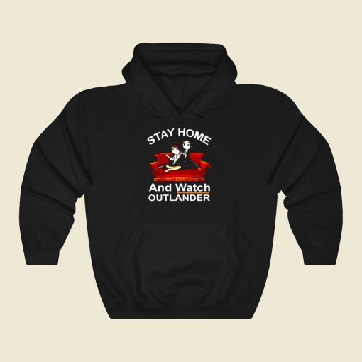 Stay Home And Wat Outlander Cool Hoodie Fashion