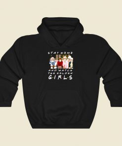 Stay Home And Watch The Golden Girls Cool Hoodie Fashion