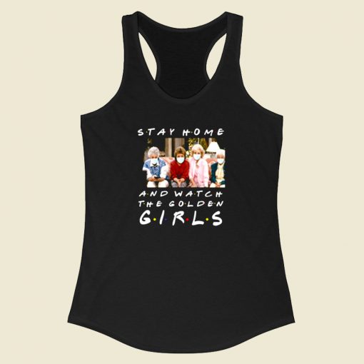 Stay Home And Watch The Golden Girls Racerback Tank Top