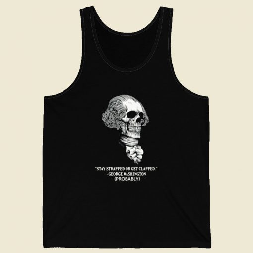 Stay Strapped Or Get Clapped George Washington Retro Mens Tank Top