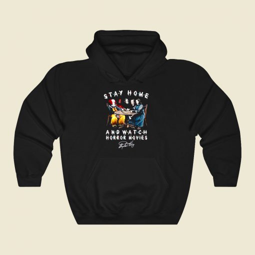 Stephen King Is Still Underrated Stay Home And Watch Horror Movies Cool Hoodie Fashion