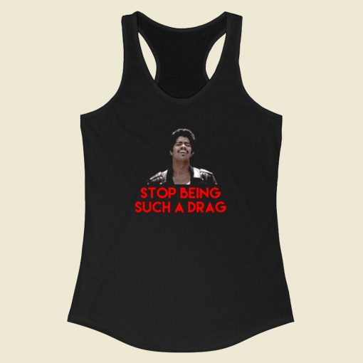 Stop Being Such A Drag Bamba Racerback Tank Top