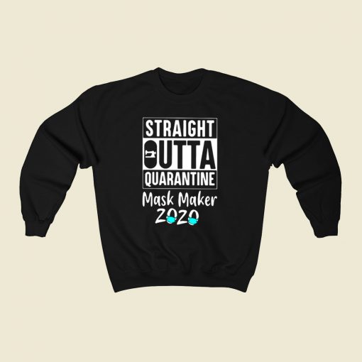 Straight Outta Quarantine Mask Maker 80s Sweatshirt Style