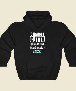 Straight Outta Quarantine Mask Maker Cool Hoodie Fashion