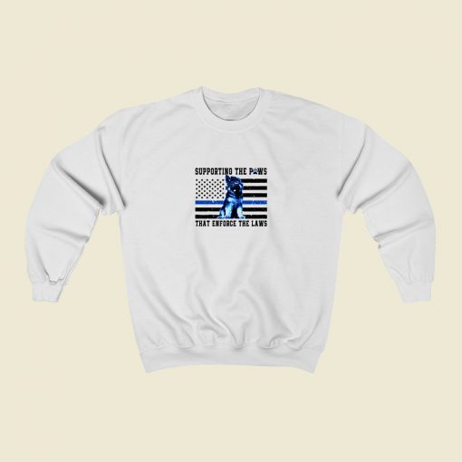 Supporting The Paws That Enforce The Laws Sweatshirt Street Style