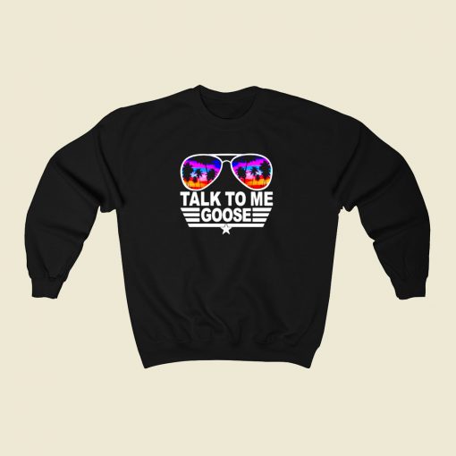 Talk To Me Goose 80s Sweatshirt Style