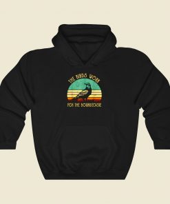 The Birds Work For The Bourgeoisie Cool Hoodie Fashion