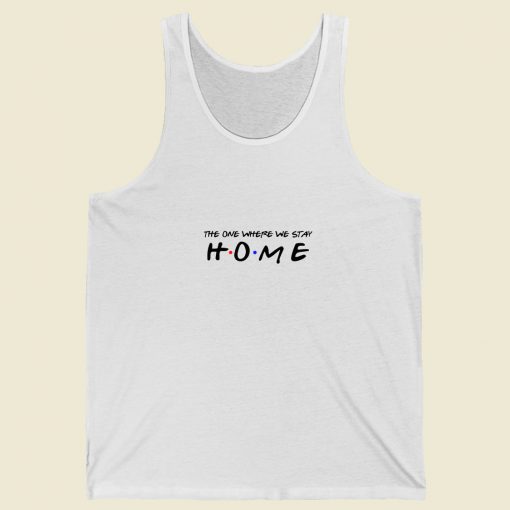 The One Where We Stay Home Friends Summer Tank Top