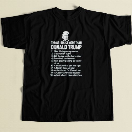 Things I Trust More Than Donald Trump 80s Mens T Shirt