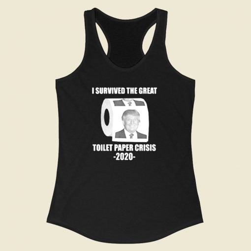 Trump I Survived The Great Toilet Paper Racerback Tank Top