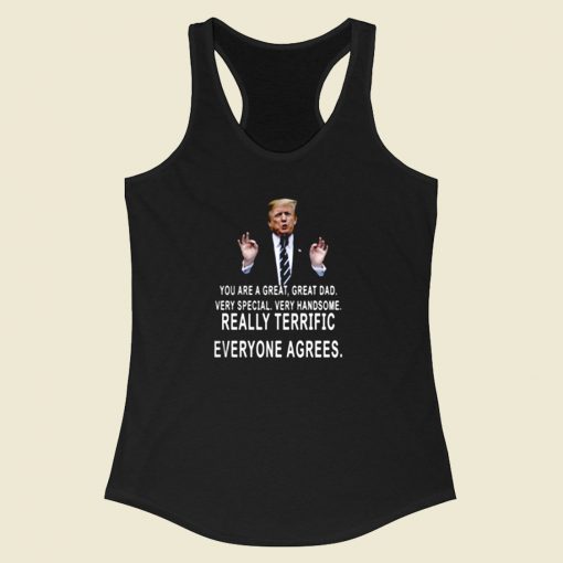 Trump You Are A Great Great Dad Racerback Tank Top