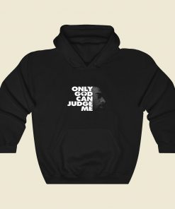 Tupac Only God Can Judge Me Cool Hoodie Fashion