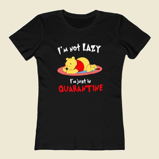 Winnie The Pooh Im Not Lazy Im Just In Quarantine 80s Womens T shirt