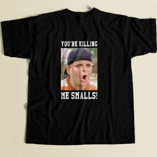 Youre Killing Me Smalls Cool Men T Shirt