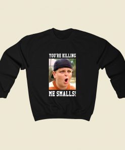 Youre Killing Me Smalls Sweatshirt Street Style