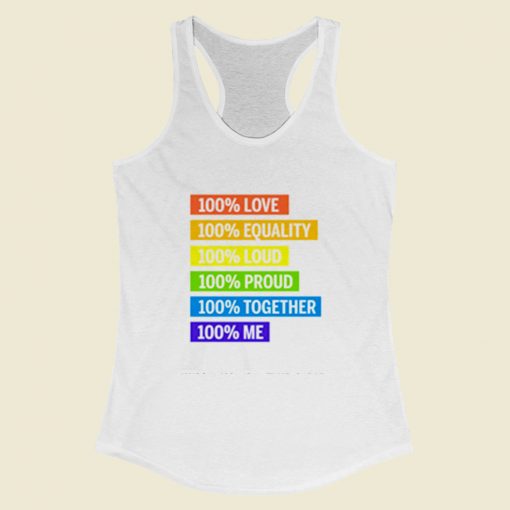 100 Love Equality Loud Proud Together 100 Me Lgbt Women Racerback Tank Top