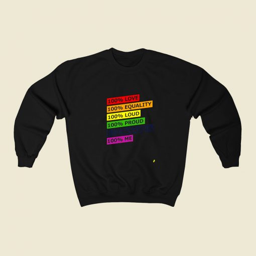 100 Love Equality Loud Proud Together Me 80s Fashionable Sweatshirt