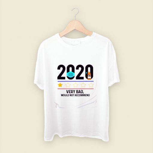 2020 Very Bad Would Not Recommend Men T Shirt Style