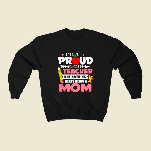 6th Grade Teacher 80s Fashionable Sweatshirt