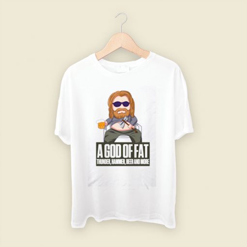 A God Of Fat Men T Shirt Style