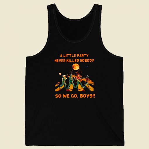 A Little Party Never So We Go Boys Men Tank Top