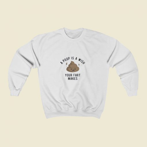 A Poop Is A Wish Your Fat Makes Christmas Sweatshirt Style