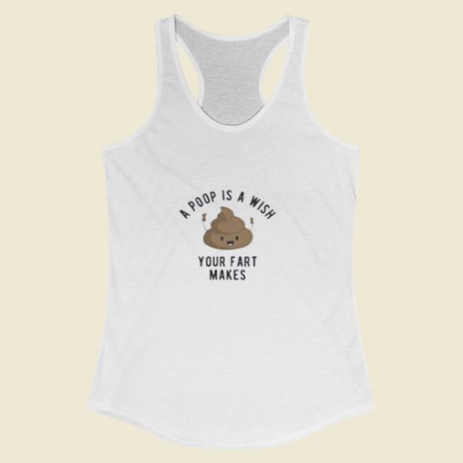 A Poop Is A Wish Your Fat Makes Women Racerback Tank Top