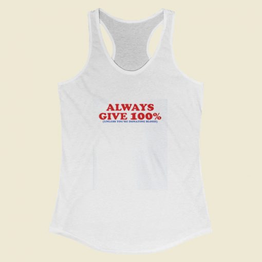 Always Give 100 Women Racerback Tank Top