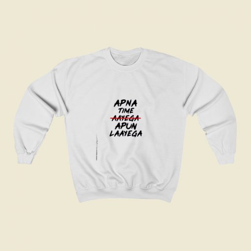 Apna Time Apun Laayega Christmas Sweatshirt Style