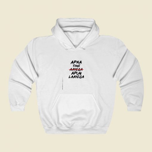 Apna Time Apun Laayega Street Hoodie Style