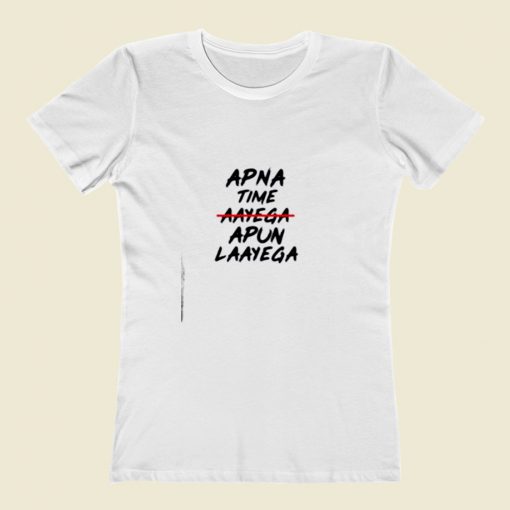 Apna Time Apun Laayega Women T Shirt Style