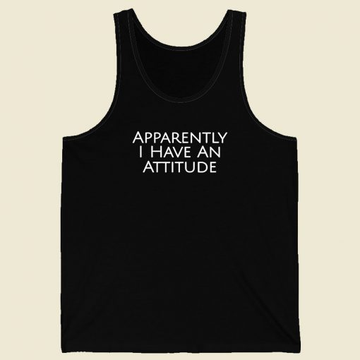 Apparently I Have An Attitude Men Tank Top