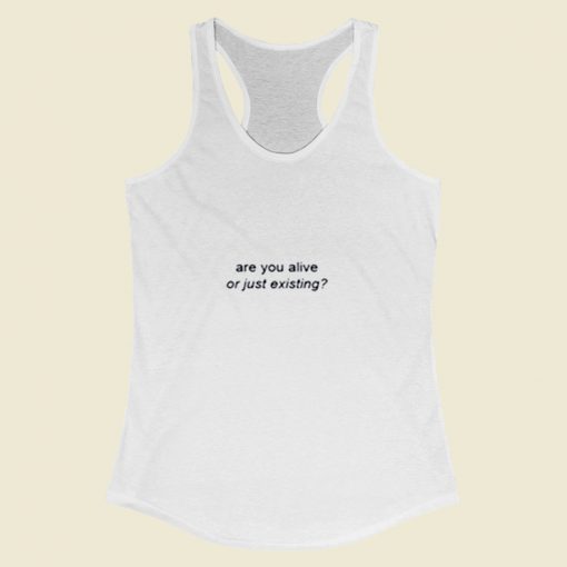 Are You Alive Or Just Existing Women Racerback Tank Top