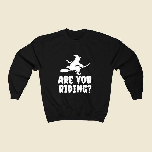 Are You Riding 80s Fashionable Sweatshirt