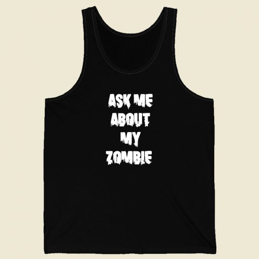 Ask Me About My Zombie Men Tank Top