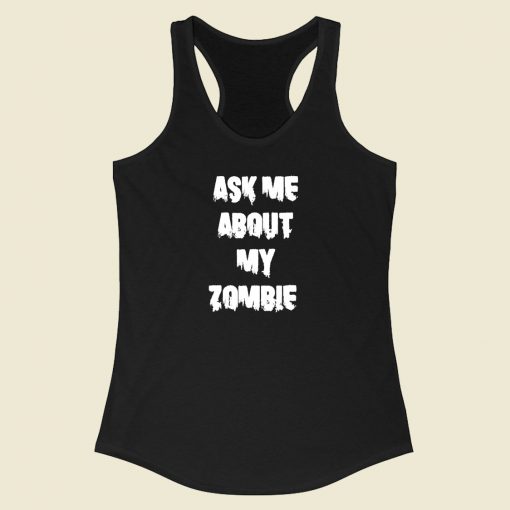 Ask Me About My Zombie Racerback Tank Top Style